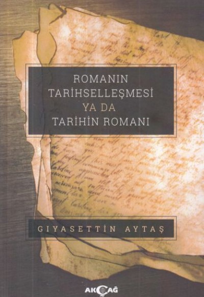 Romanın Tarihselleşmesi Ya Da Tarihin Romanı Romanın Tarihselleşmesi Ya Da Tarihin Romanı