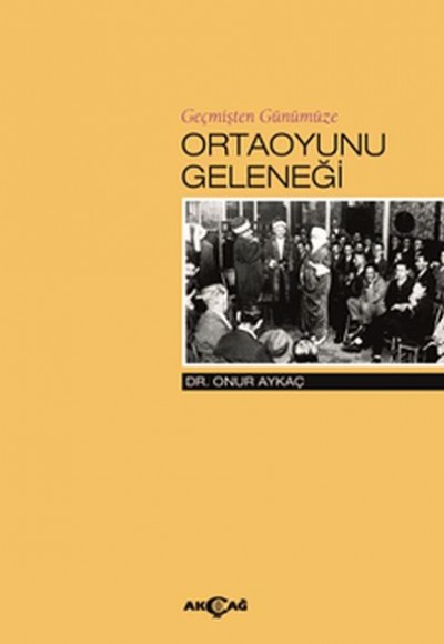 Geçmişten Günümüze Ortaoyunu Geleneği Geçmişten Günümüze Ortaoyunu Geleneği