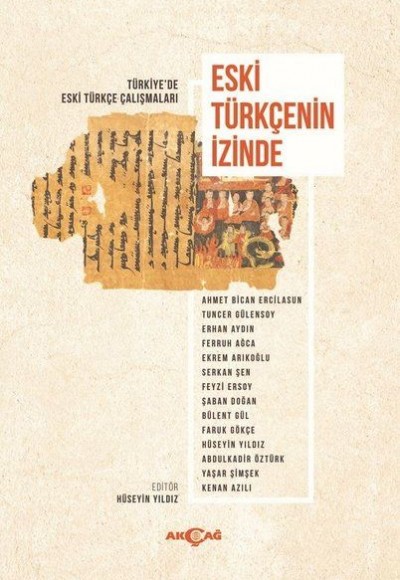 Eski Türkçenin İzinde - Türkiye'de Eski Türkçe Çalışmaları Eski Türkçenin İzinde - Türkiye'de Eski Türkçe Çalışmaları