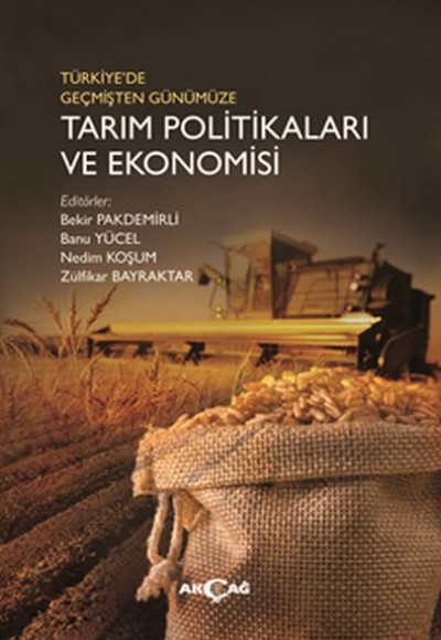Türkiye'de Geçmişten Günümüze Tarım Politikaları ve Ekonomisi Türkiye'de Geçmişten Günümüze Tarım Politikaları ve Ekonomisi
