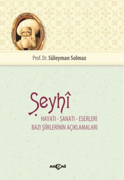 Şeyhi - Hayatı-Sanatı-Eserleri -Bazı Şiirlerinin Açıklamaları Şeyhi - Hayatı-Sanatı-Eserleri -Bazı Şiirlerinin Açıklamaları