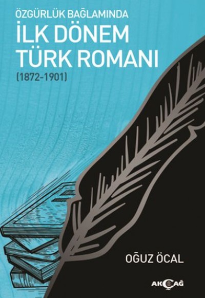 Özgürlük Bağlamında İlk Dönem Türk Romanı (1872-1901) Özgürlük Bağlamında İlk Dönem Türk Romanı (1872-1901)