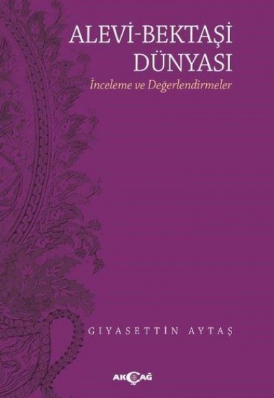 Alevi - Bektaşi Dünyası - İnceleme ve Değerlendirmeler Alevi - Bektaşi Dünyası - İnceleme ve Değerlendirmeler