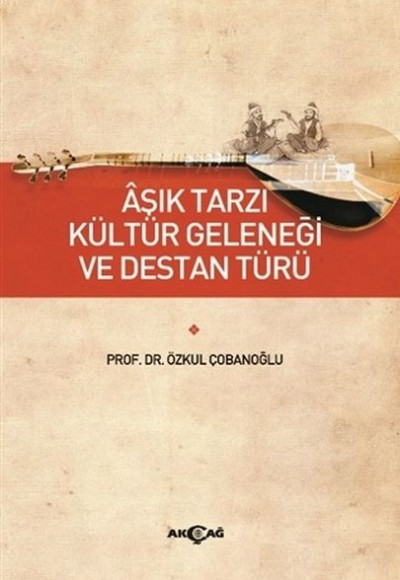 Aşık Tarzı Kültür Geleneği ve Destan Türü Aşık Tarzı Kültür Geleneği ve Destan Türü