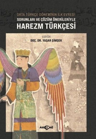 Orta Türkçe Döneminin İlk Evresi Sorunları ve Çözüm Örnekleriyle Harezm Türkçesi Orta Türkçe Döneminin İlk Evresi Sorunları ve Çözüm Örnekleriyle Harezm Türkçesi