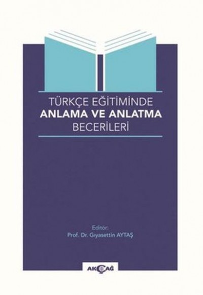 Türkçe Eğitiminde Anlama ve Anlatma Becerileri Türkçe Eğitiminde Anlama ve Anlatma Becerileri