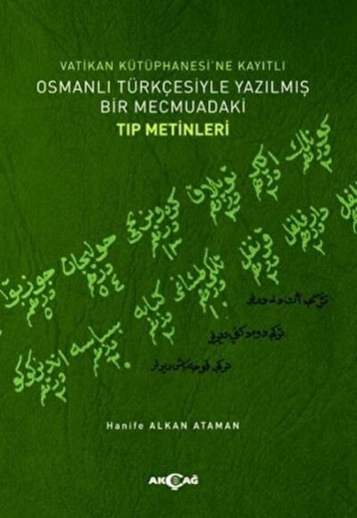 Vatikan Kütüphanesi’ne Kayıtlı Osmanlı Türkçesiyle Yazılmış Bir Mecmuadaki Tıp Metinleri Vatikan Kütüphanesi’ne Kayıtlı Osmanlı Türkçesiyle Yazılmış Bir Mecmuadaki Tıp Metinleri