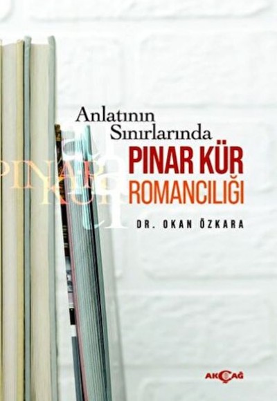 Anlatının Sınırlarında Pınar Kür Romancılığı Anlatının Sınırlarında Pınar Kür Romancılığı
