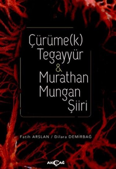 Çürüme(k) Tegayyür & Murathan Mungan Şiiri Çürüme(k) Tegayyür & Murathan Mungan Şiiri