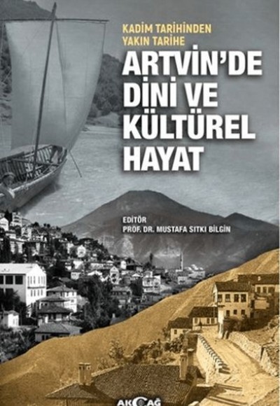 Kadim Tarihinden Yakın Tarihe Artvin'de Dini ve Kültürel Hayat Kadim Tarihinden Yakın Tarihe Artvin'de Dini ve Kültürel Hayat