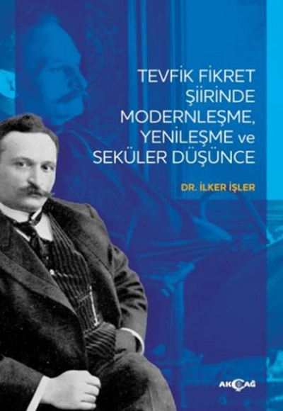 Tevfik Fikret Şiirinde Modernleşme Yenileşme ve Seküler Düşünce