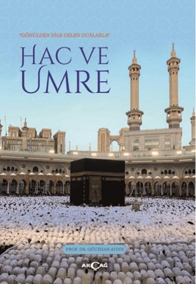 Gönülden Dile Gelen Dualarla Hac ve Umre Gönülden Dile Gelen Dualarla Hac ve Umre