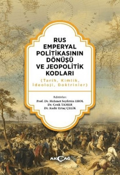 Rus Emperyal Politikasının Dönüşü ve Jeopolitik Kodları Rus Emperyal Politikasının Dönüşü ve Jeopolitik Kodları