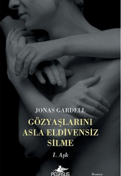 Gözyaşlarını Asla Eldivensiz Silme / 1. Aşk Gözyaşlarını Asla Eldivensiz Silme / 1. Aşk