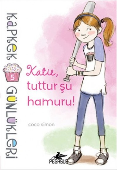 Kapkek Günlükleri 5 - Katie, Tuttur Şu Hamuru! Kapkek Günlükleri 5 - Katie, Tuttur Şu Hamuru!
