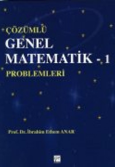 Çözümlü Genel Matematik Problemleri 1 Çözümlü Genel Matematik Problemleri 1