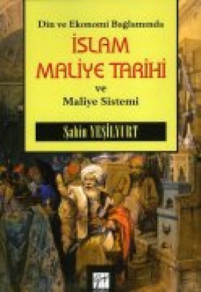 Din ve Ekonomi Bağlamında İslam Maliye Tarihi ve Maliye Sistemi Din ve Ekonomi Bağlamında İslam Maliye Tarihi ve Maliye Sistemi