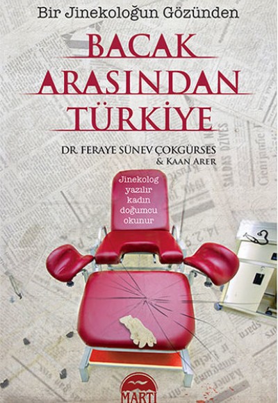 Bacak Arasından Türkiye - Bir Jinekoloğun Gözünden Bacak Arasından Türkiye - Bir Jinekoloğun Gözünden