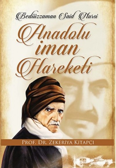 Bediüzzaman Said Nursi ve Anadolu İman Hareketi Bediüzzaman Said Nursi ve Anadolu İman Hareketi