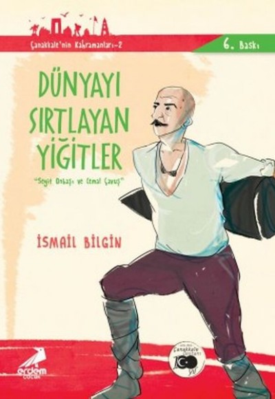 Çanakkale'nin Kahramanları 2 - Dünyayı Sırtlayan Yiğitler Çanakkale'nin Kahramanları 2 - Dünyayı Sırtlayan Yiğitler