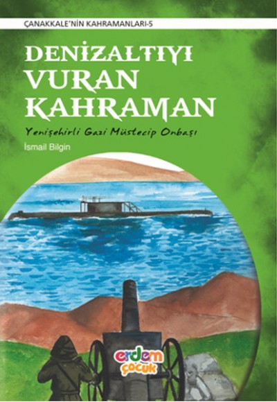 Çanakkale'nin Kahramanları 5 - Denizaltıyı Vuran Kahraman Çanakkale'nin Kahramanları 5 - Denizaltıyı Vuran Kahraman