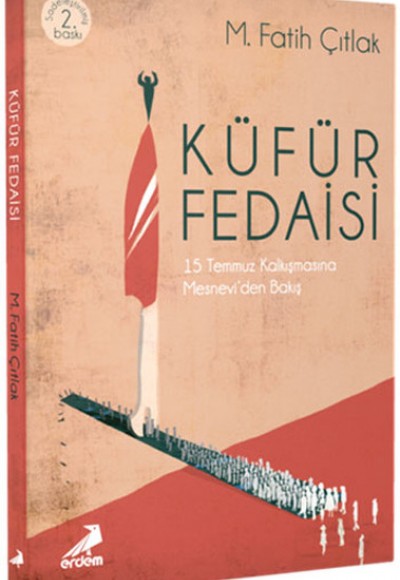 Küfür Fedaisi 15 Temmuz Kalkışmasına Mesnevi'den Bakış Küfür Fedaisi 15 Temmuz Kalkışmasına Mesnevi'den Bakış