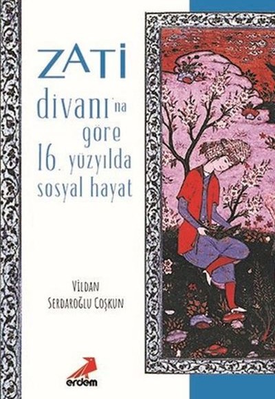 Zati Divanına Göre 16.Yüzyılda Sosyal Hayat Zati Divanına Göre 16.Yüzyılda Sosyal Hayat