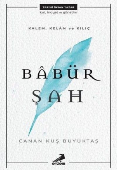 Kalem, Kelam ve Kılıç - Babür Şah Kalem, Kelam ve Kılıç - Babür Şah