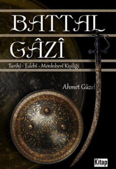 Battal Gazi Tarihi-Edebi-Menkıbevi Kişiliği Battal Gazi Tarihi-Edebi-Menkıbevi Kişiliği
