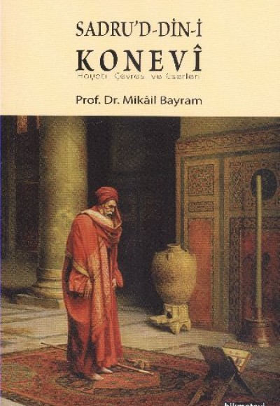 Sadru'd-Din-i Konevi (Hayatı, Çevresi ve Eserleri) Sadru'd-Din-i Konevi (Hayatı, Çevresi ve Eserleri)
