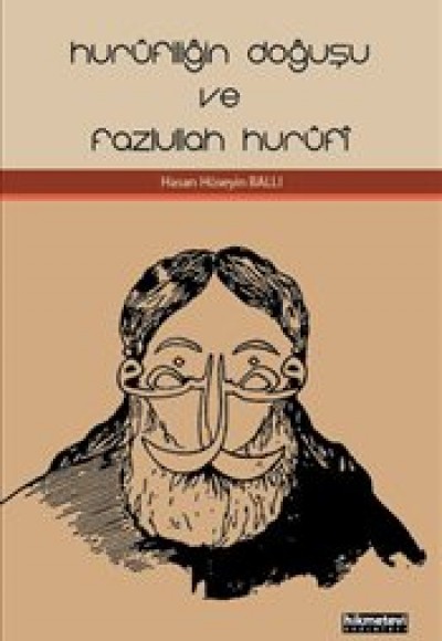 Hurufiliğin Doğuşu ve Fazlullah Hurufi Hurufiliğin Doğuşu ve Fazlullah Hurufi