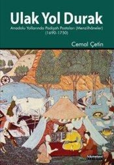 Ulak Yol Durak Anadolu Yollarında Padişah Postaları (Menzilhaneler) Ulak Yol Durak Anadolu Yollarında Padişah Postaları (Menzilhaneler)