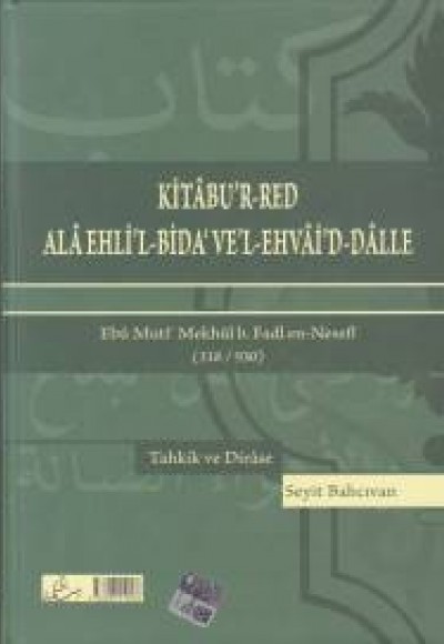 Kitabu'r-Red Ala Ehlil-Bida vel-Ehvaid-Dalle (Arapça) Kitabu'r-Red Ala Ehlil-Bida vel-Ehvaid-Dalle (Arapça)