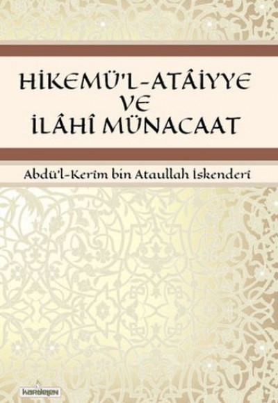 Hikemü'l-Ataiyye ve İlahi Münacaat Hikemü'l-Ataiyye ve İlahi Münacaat