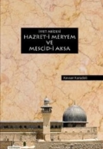 İffet Abidesi Hazret-i Meryem ve Mescid-i Aksa İffet Abidesi Hazret-i Meryem ve Mescid-i Aksa
