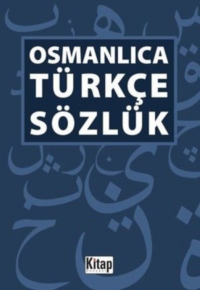 Osmanlıca Türkçe Sözlük Osmanlıca Türkçe Sözlük