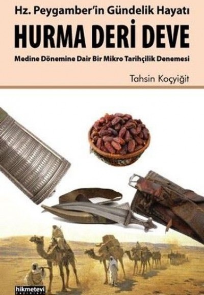 Hz. Peygamber'in Gündelik Hayatı Hurma - Deri - Deve Hz. Peygamber'in Gündelik Hayatı Hurma - Deri - Deve