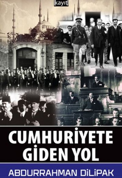 Cumhuriyete Giden Yol Cumhuriyete Giden Yol