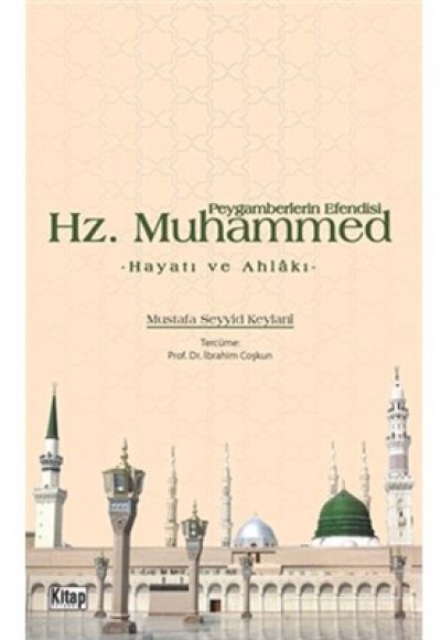 Peygamberlerin Efendisi Hz. Muhammed Hayatı ve Ahlakı Peygamberlerin Efendisi Hz. Muhammed Hayatı ve Ahlakı