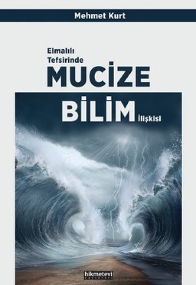 Elmalılı Tefsirinde Mucize-Bilim İlişkisi Elmalılı Tefsirinde Mucize-Bilim İlişkisi