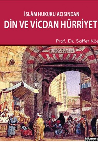 İslam Hukuku Açısından Din ve Vicdan Hürriyeti İslam Hukuku Açısından Din ve Vicdan Hürriyeti