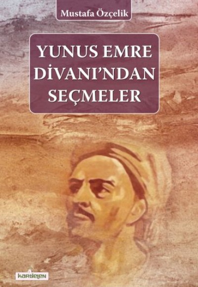 Yunus Emre Divanı'ndan Seçmeler Yunus Emre Divanı'ndan Seçmeler