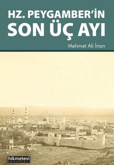Hz.Peygamber’in Son Üç Ayı Hz.Peygamber’in Son Üç Ayı