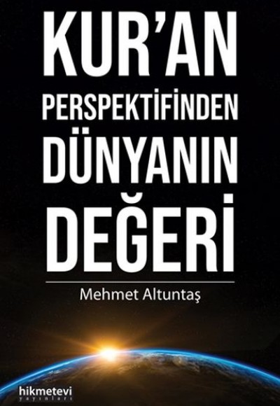 Kur’an Perspektifinden Dünyanın Değeri Kur’an Perspektifinden Dünyanın Değeri