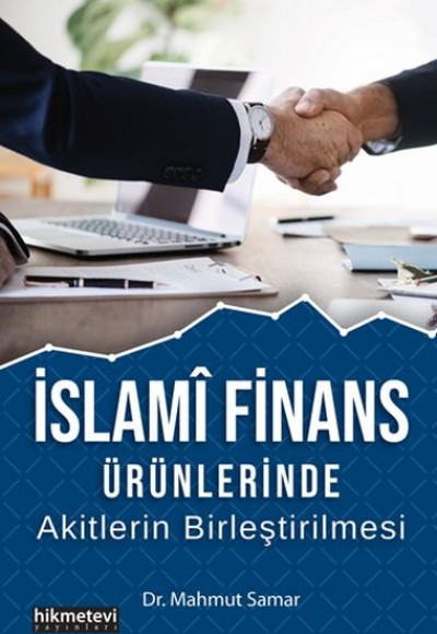 İslami Finans Ürünlerinde Akitlerin Birleştirilmesi İslami Finans Ürünlerinde Akitlerin Birleştirilmesi