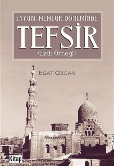 Eyyübi Memlük Döneminde Tefsir - Ezdi Örneği Eyyübi Memlük Döneminde Tefsir - Ezdi Örneği