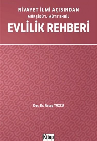 Rivayet İlmi Açısından Mürşidül-Müteehhil Evlilik Rehberi Rivayet İlmi Açısından Mürşidül-Müteehhil Evlilik Rehberi