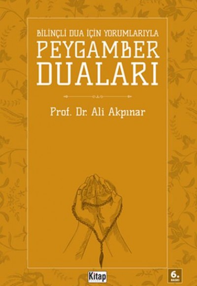 Bilinçli Dua İçin Yorumlarıyla Peygamber Duaları Bilinçli Dua İçin Yorumlarıyla Peygamber Duaları