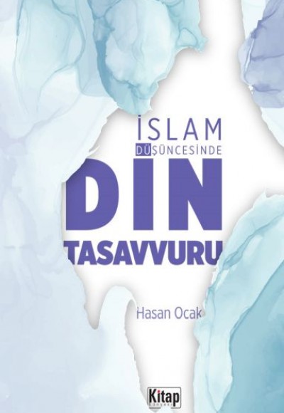 İslam Düşüncesinde Din Tasavvuru İslam Düşüncesinde Din Tasavvuru