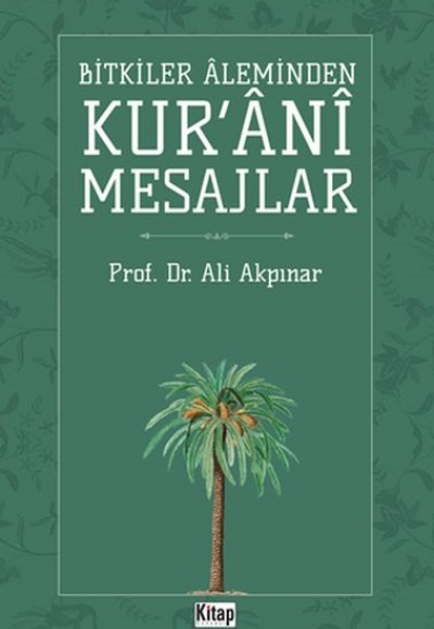 Bitkiler Aleminden Kur'ani Mesajlar Bitkiler Aleminden Kur'ani Mesajlar